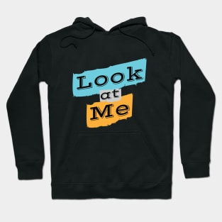 Look At Me Hoodie